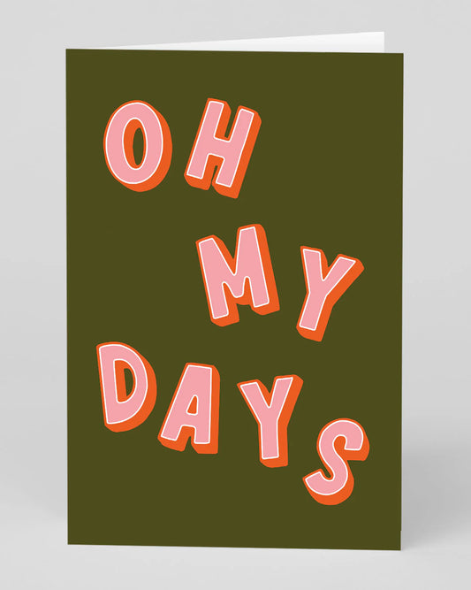 GREETING CARD : Oh My Days - Greeting Card