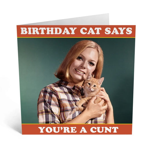 GREETING CARD : Birthday Cat Says You're A C*nt - Birthday Card