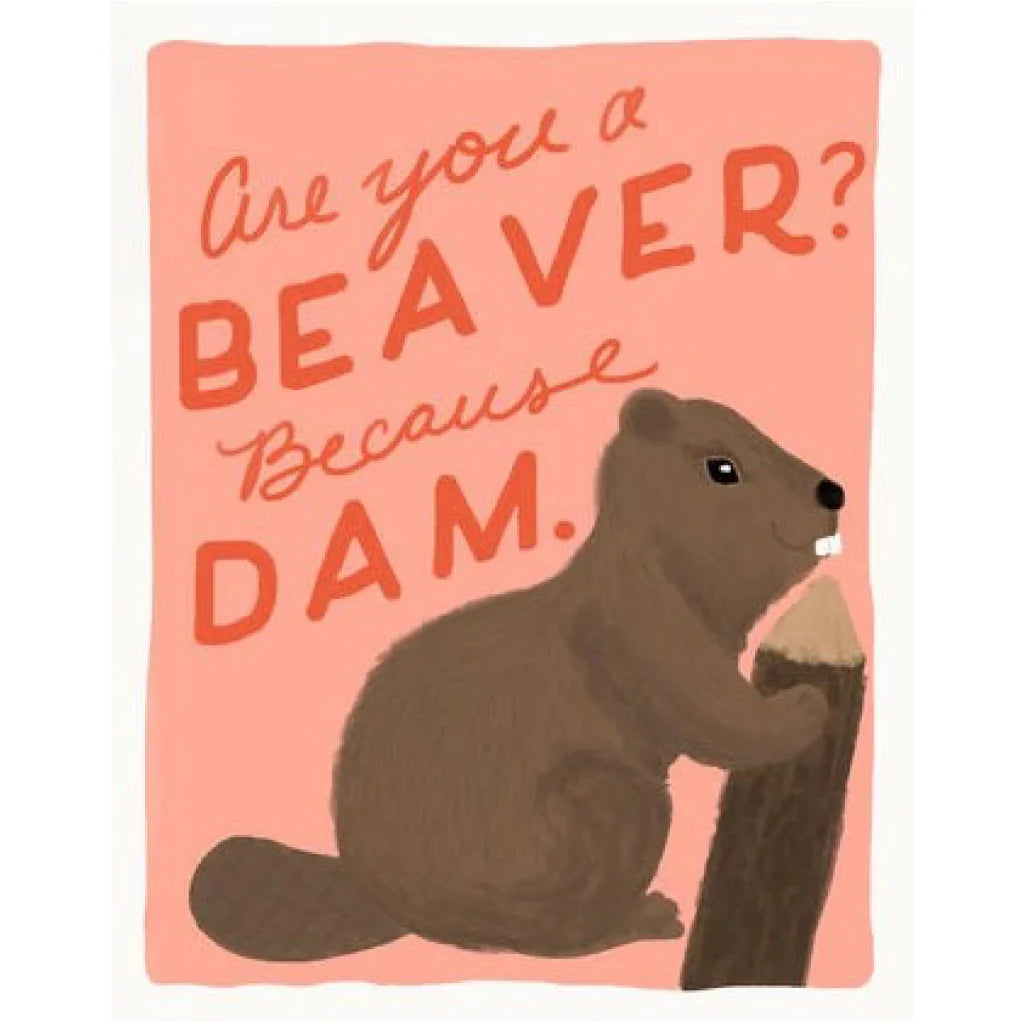 GREETING CARD : Are You A Beaver? Because Dam - Greeting Card