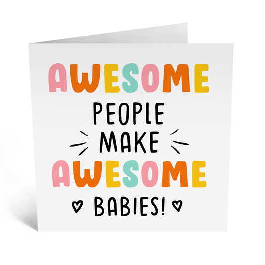 GREETING CARD : Awesome People Make Awesome Babies - Baby Card