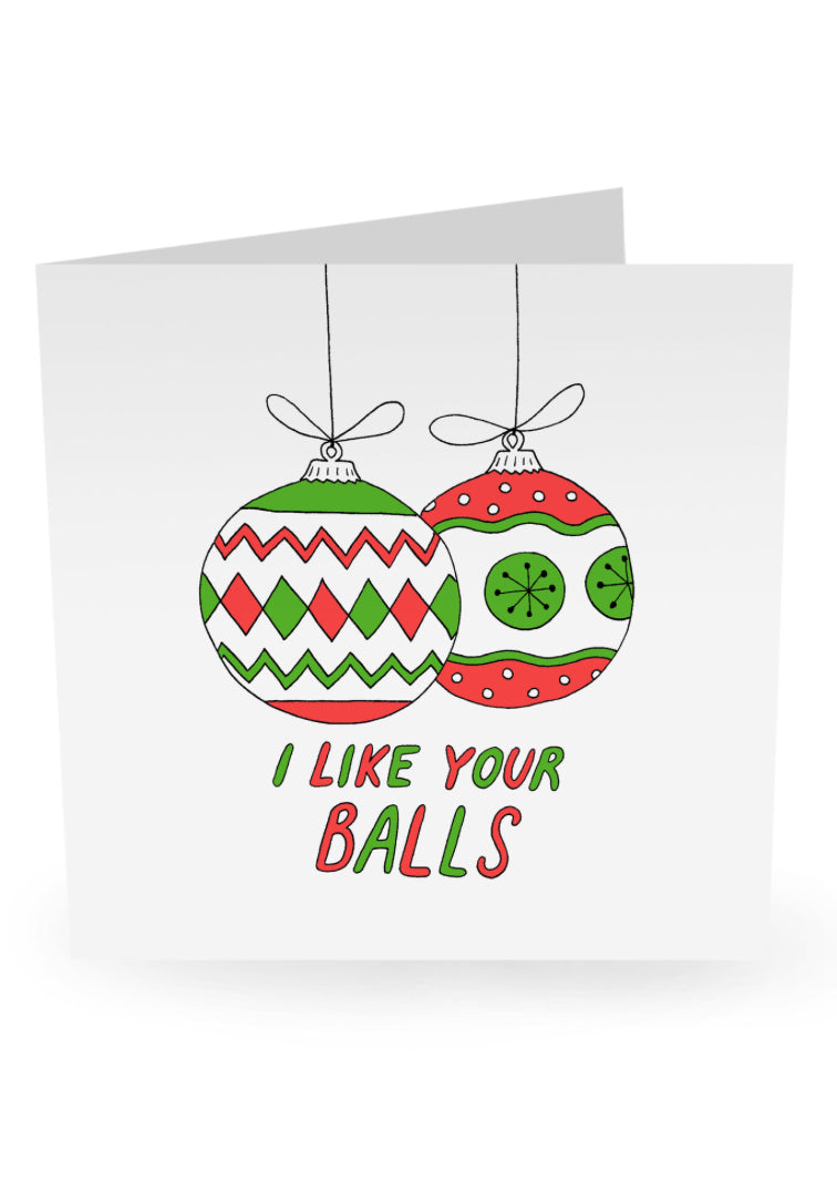 GREETING CARD : I Like Your Balls - Christmas Card