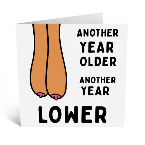 GREETING CARD : Another Year Older Another Year Lower - Birthday Card